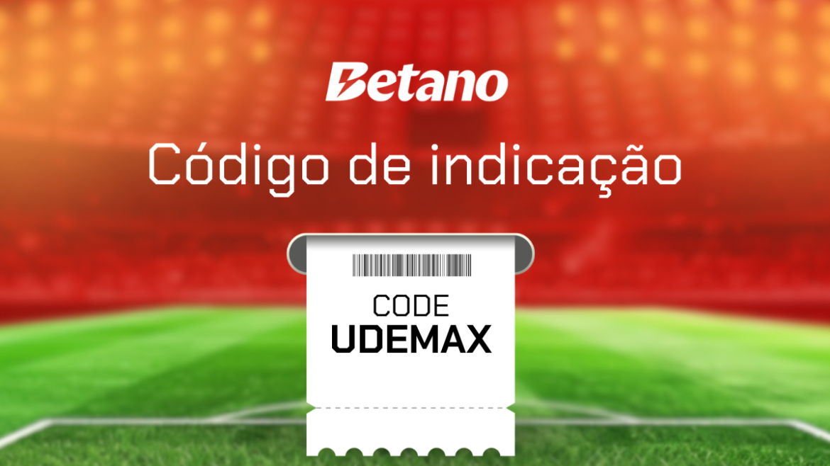 codigo-de-indicacao-betano-(junho)-2025:-use-udemax