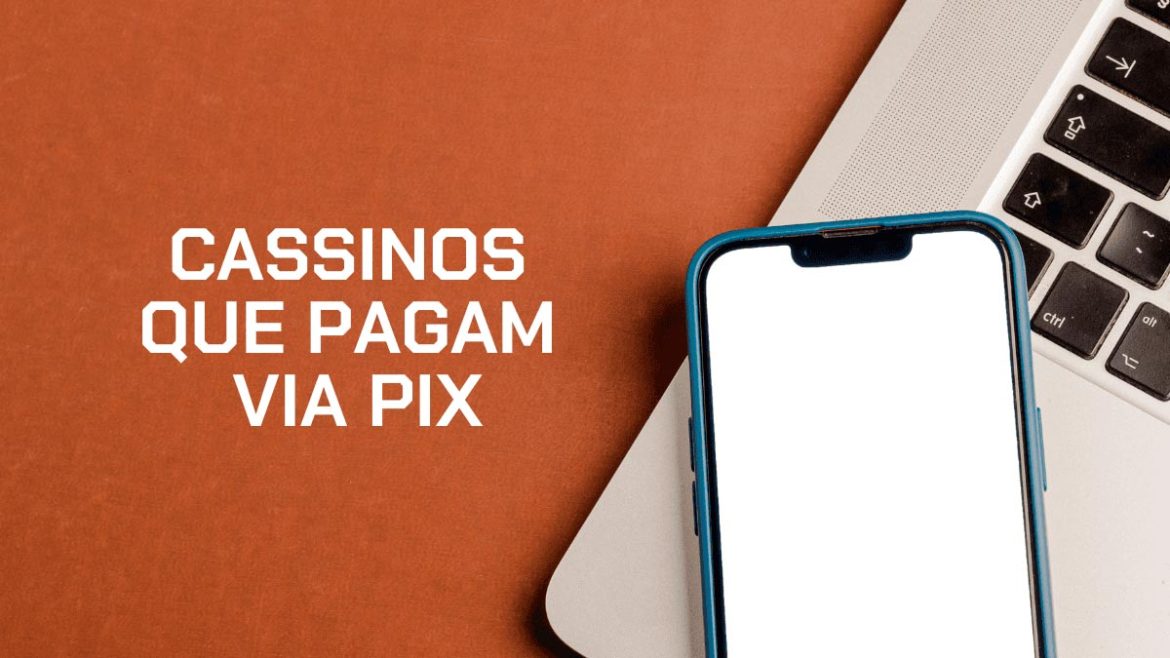 cassinos-que-pagam-via-pix:-top-10-opcoes-em-abril-de-2026