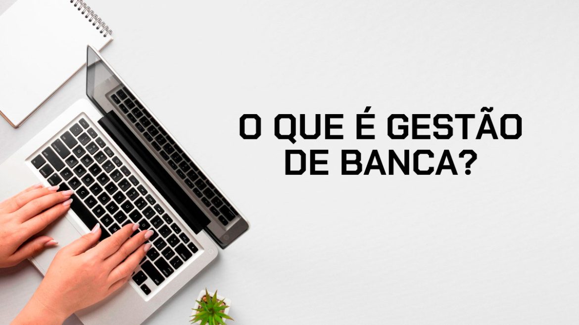 gestao-de-banca:-o-que-e,-como-fazer-e-metodos-para-apostas