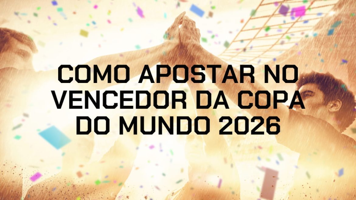 como-apostar-no-campeao-da-copa-do-mundo-2026